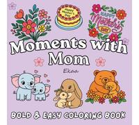 Moments with Mom: Bold and Easy Coloring Book