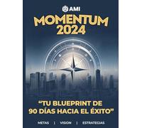 Momentum 2024: Tu Blueprint de 90 Días hacia el Exito (Spanish Edition)