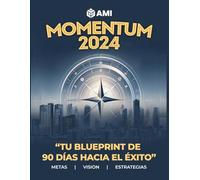Momentum 2024: Tu Blueprint de 90 Días hacia el Exito (Spanish Edition)
