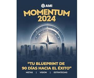 Momentum 2024: Tu Blueprint de 90 Días hacia el Exito (Spanish Edition)