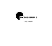 Momentum 3 Daily Planner: minimalistic design for people who like fresh starts, novelty, and structure
