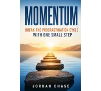 Momentum: Break the Procrastination Cycle with One Small Step: Use the laws of Physics to overcome Procrastination | Learn Why you feel stuck|