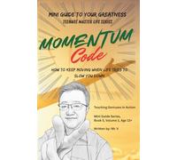Momentum Code: How to Keep Moving When Life Tries to Slow You Down: 5