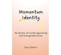 Momentum Identity: The Position of Invisible Opportunity and Unimaginable Success