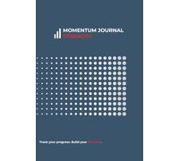 Momentum Journal: Strength: A 90-Day Workbook to Plan Training, Build Strength, and Stay Consistent