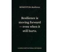 MOMENTUM Resilience: A motivational notebook for staying strong, holding steady, and rising after the fall.