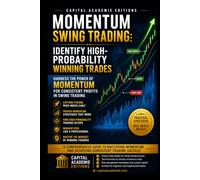 MOMENTUM SWING TRADING: IDENTIFY HIGH-PROBABILITY WINNING TRADES: Identify stronger momentum trades, avoid weak signals, and build a swing trading process designed for discipline, timing, and risk