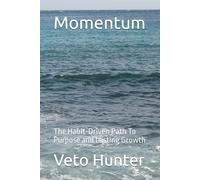 Momentum: The Habit-Driven Path To Purpose and Lasting Growth