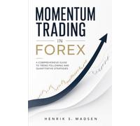 Momentum Trading in Forex: A Comprehensive Guide to Trend Following and Quantitative Strategies
