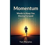 Momentum: Words To Keep You Moving Forward