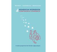 Momentum Workbook: Confident Comeback: 6-Week Mental Strength Programme for Young Female Rugby Players Returning After Injury or Confidence Loss