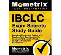 Mometrix Lactation Consultant Certification T Ibclc Exam Secrets Stu (Tascabile)