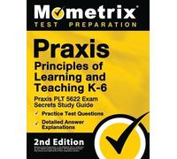 PRAXIS Principles of Learning and Teaching K-6: PRAXIS Plt 5622 Exam (Tascabile)