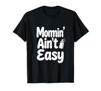 Momin' Ain't Easy Funny Parenting Tipografia Citazione Design Maglietta