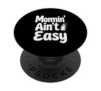 Momin' Ain't Easy Funny Parenting Tipografia Citazione Design PopSockets PopGrip Adesivo