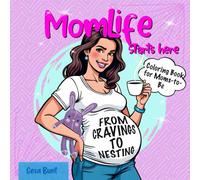 MomLife starts here! Coloring Book for Moms-To-Be: A Relaxing and Funny Coloring Book with 40+ Unique Pregnancy Designs - Perfect Gift for Expecting Mothers and Baby Showers