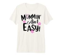 Mommin' Ain't Easy Funny Mom Busy Life Saying Cute Floral Maglietta Premium