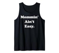 Mommin' Ain't Easy Funny Motherhood Quote Funny Saying Canotta