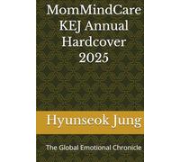 MomMindCare KEJ Annual Hardcover 2025: The Global Emotional Chronicle