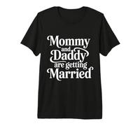 Mommy And Daddy Are Getting Married Kid Wedding - Maglietta Premium