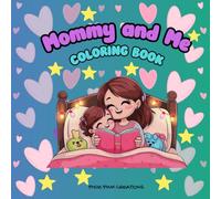 Mommy and Me: A Bold and Easy Coloring Book for Adults and Teens Featuring Heartwarming and Cute Mother-Child Scenes for Relaxation and Mindfulness