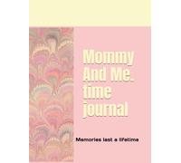Mommy And Me. time journal: Memories last a lifetime