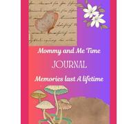 Mommy And Me. time journal: Memories last a lifetime