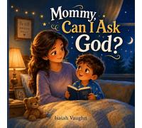 Mommy, Can I Ask God?