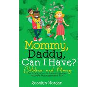 Mommy, Daddy Can I Have: Teaching Our Children Simple Money Management Tips