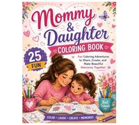 Mommy & Daughter Coloring Book: 25 Fun Coloring Adventures to Share, Create, and Make Beautiful Memories Together.