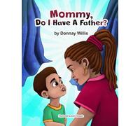 Mommy Do I Have A Father