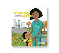 Mommy Goes to Work At the Hospital