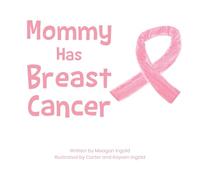 Mommy Has Breast Cancer