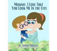 Mommy, I Love That You Look Me In the Eyes