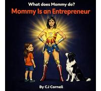 Mommy is an Entrepreneur: What does Mommy do?