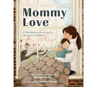 Mommy Love: A Mindfulness Exercise for Mothers and Babies