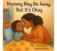 Mommy May Be Away but It's Ok!