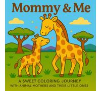 Mommy & Me: A Sweet and Easy Coloring Book for Kids Ages 3-7 Featuring Animal Moms and Their Babies