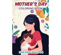 Mommy & Me Coloring Book: A Fun Mother’s Day Gift for Kids with Adorable Pictures of Moms & Kids: A Cute and Fun Coloring Book for Kids to Celebrate Moms on Mother’s Day