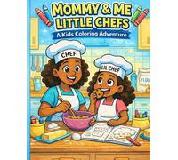 Mommy & Me Little Chefs: A Kids Coloring Adventure