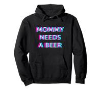 Mommy Needs A Beer Mom Drinking Alcohol Slogan Felpa con Cappuccio