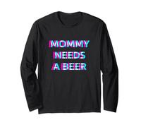 Mommy Needs A Beer Mom Drinking Alcohol Slogan Maglia a Manica