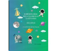 Mommy Needs a Break: Here's a Coloring Book to Keep You Busy: Space Edition
