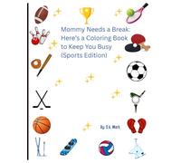 Mommy Needs a Break: Here's a Coloring Book to Keep You Busy: Sports Edition