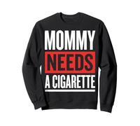 Mommy Needs A Cigarette Felpa