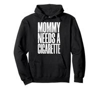 Mommy Needs A Cigarette Felpa con Cappuccio