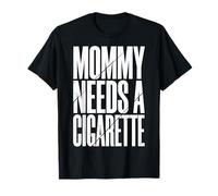 Mommy Needs A Cigarette Maglietta