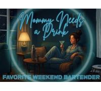 Mommy Needs a Drink