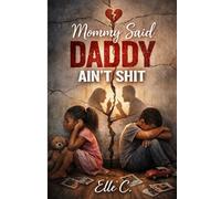 Mommy said Daddy ain’t Shit
