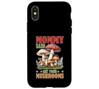 Mommy Said Eat Your Mushrooms Picky Eater Parenting - Custodia per iPhone X/XS